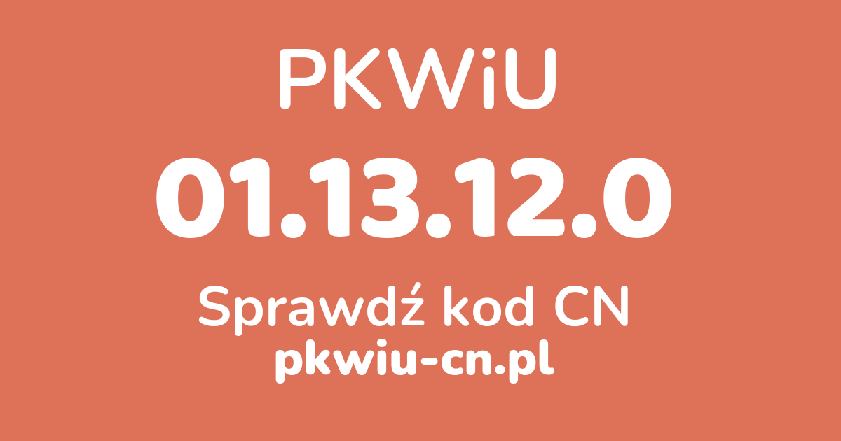 Wyszukiwarka PKWiU 01.13.12.0, konwerter na kod CN