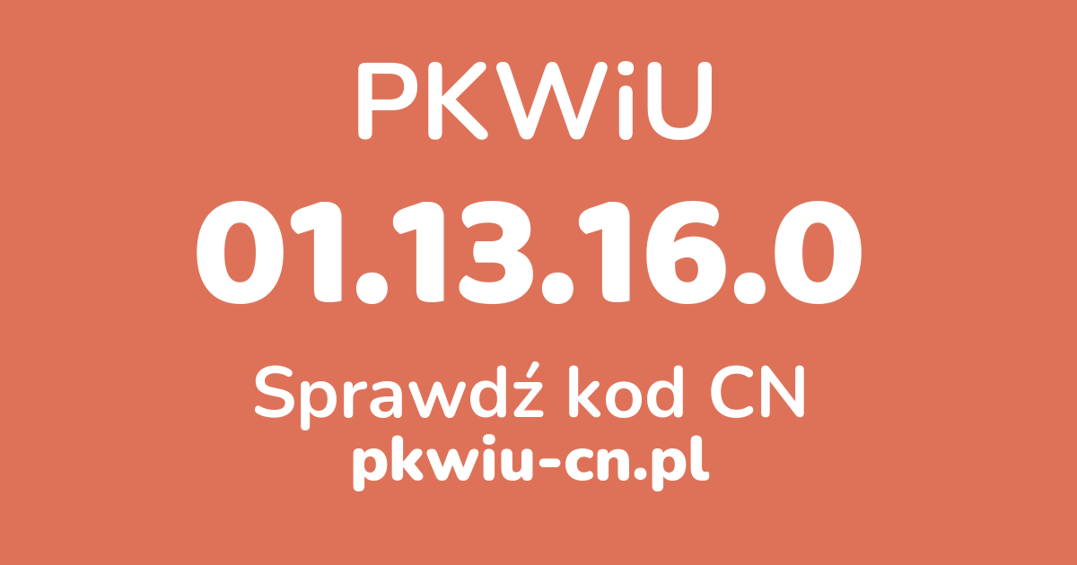 Wyszukiwarka PKWiU 01.13.16.0, konwerter na kod CN