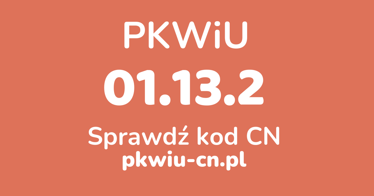Wyszukiwarka PKWiU 01.13.2, konwerter na kod CN