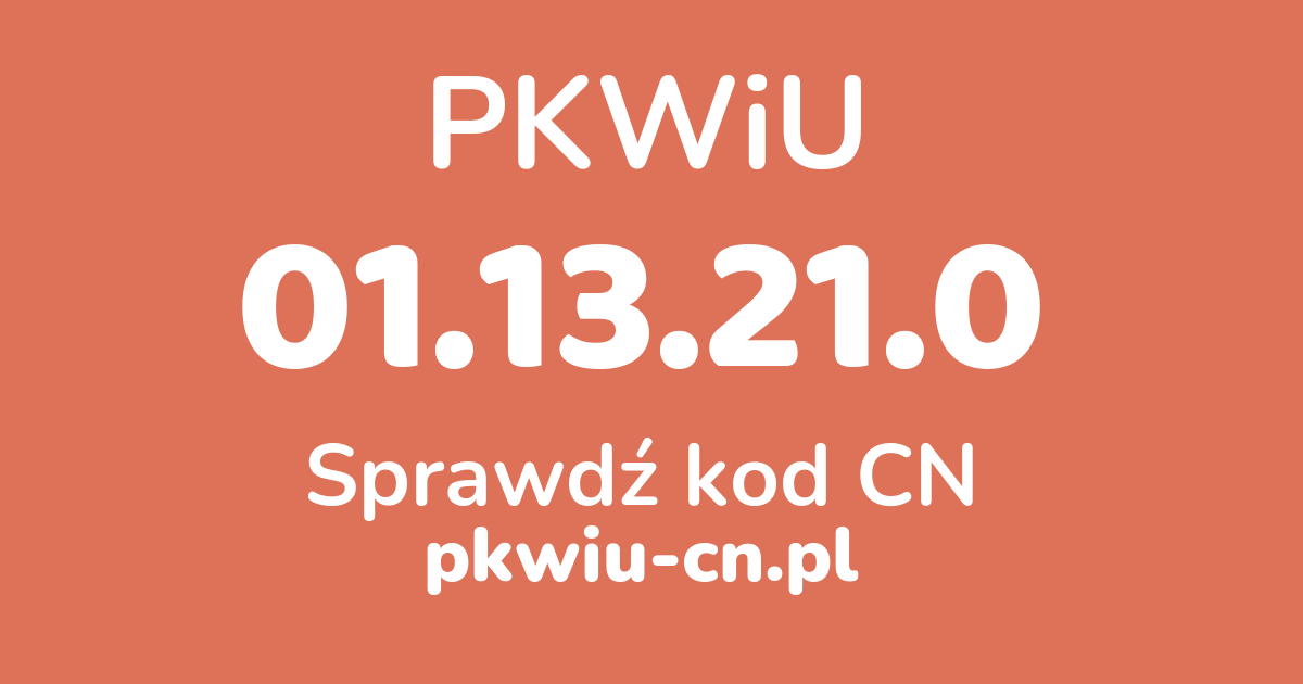 Wyszukiwarka PKWiU 01.13.21.0, konwerter na kod CN