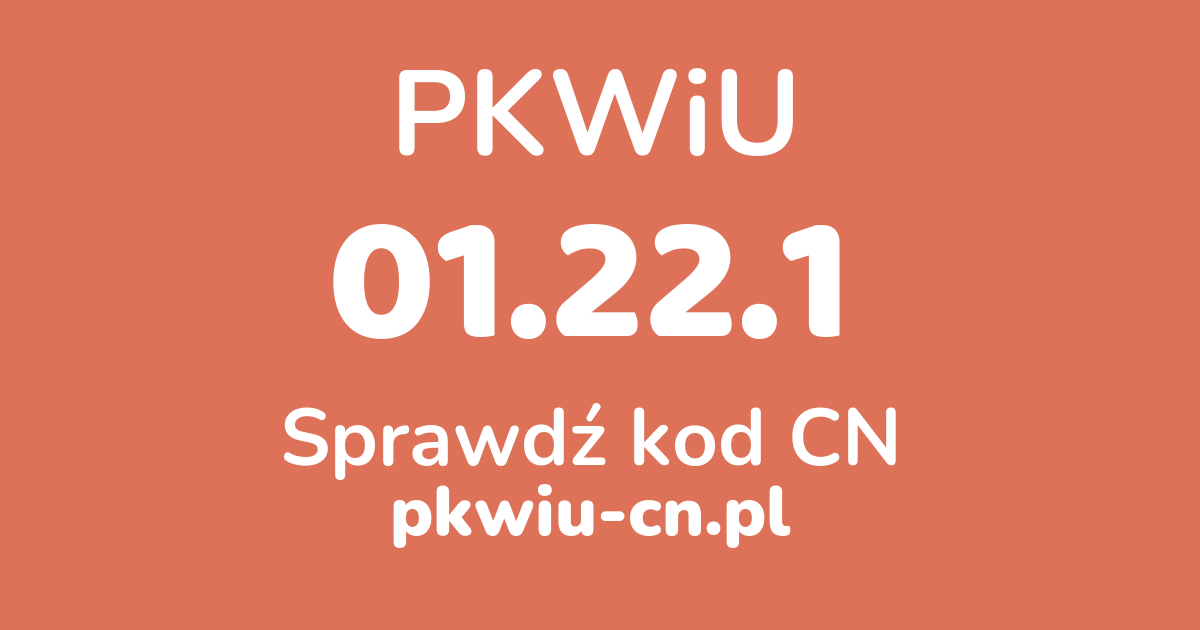 Wyszukiwarka PKWiU 01.22.1, konwerter na kod CN