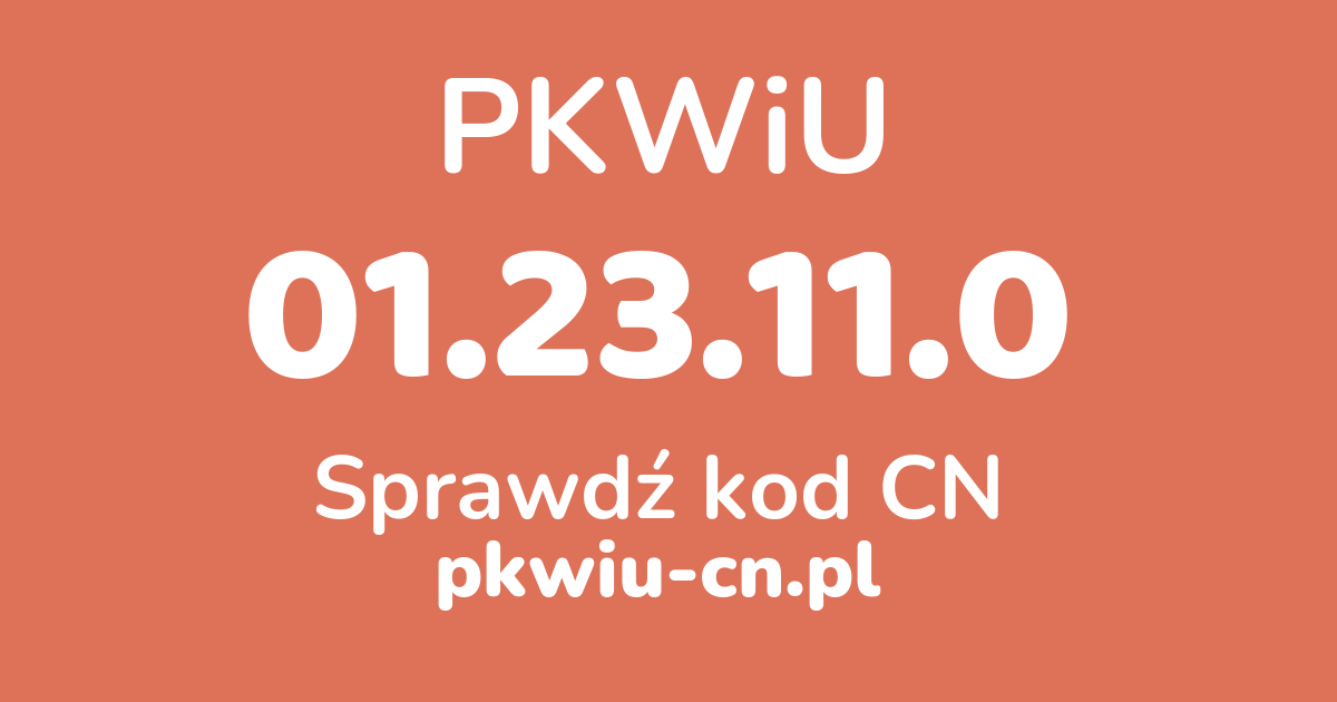 Wyszukiwarka PKWiU 01.23.11.0, konwerter na kod CN