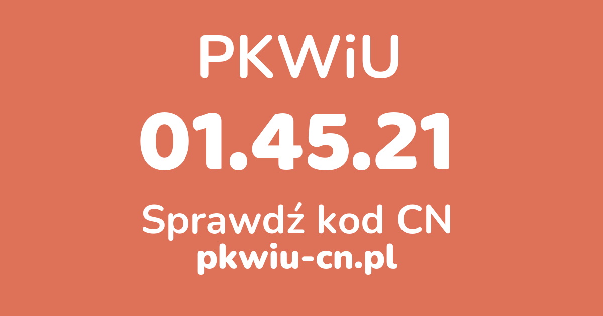 Wyszukiwarka PKWiU 01.45.21, konwerter na kod CN