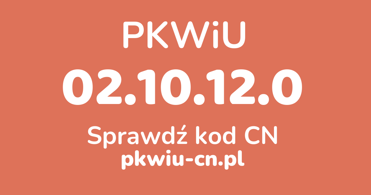Wyszukiwarka PKWiU 02.10.12.0, konwerter na kod CN