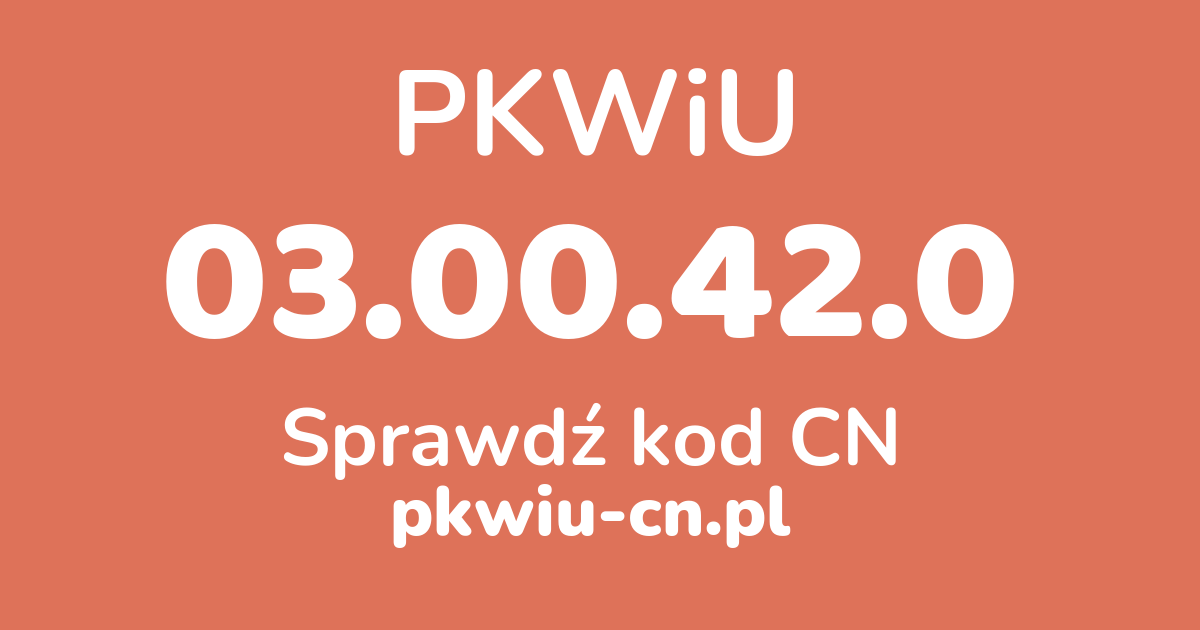 Wyszukiwarka PKWiU 03.00.42.0, konwerter na kod CN