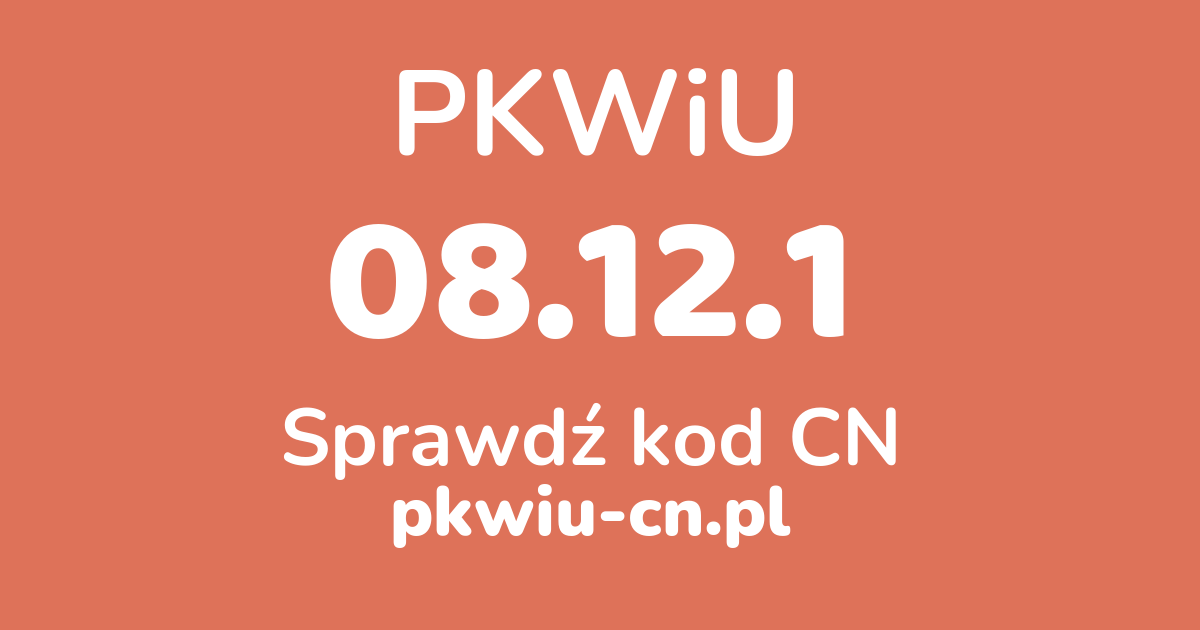 Wyszukiwarka PKWiU 08.12.1, konwerter na kod CN