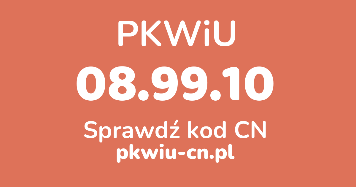 Wyszukiwarka PKWiU 08.99.10, konwerter na kod CN