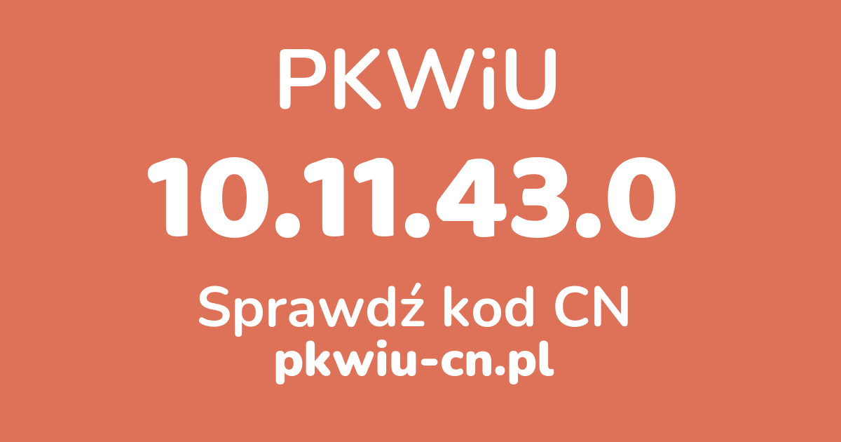 Wyszukiwarka PKWiU 10.11.43.0, konwerter na kod CN