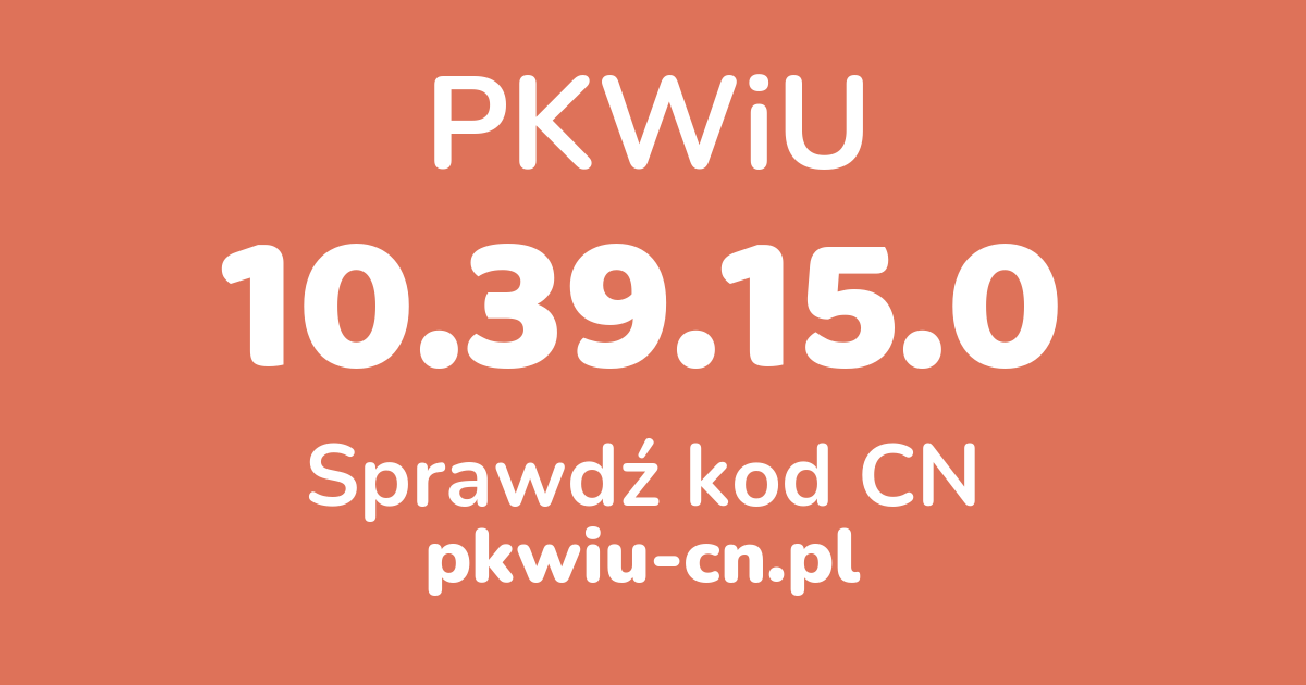 Wyszukiwarka PKWiU 10.39.15.0, konwerter na kod CN