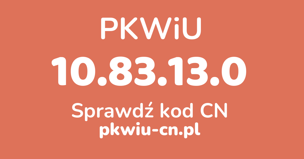Wyszukiwarka PKWiU 10.83.13.0, konwerter na kod CN
