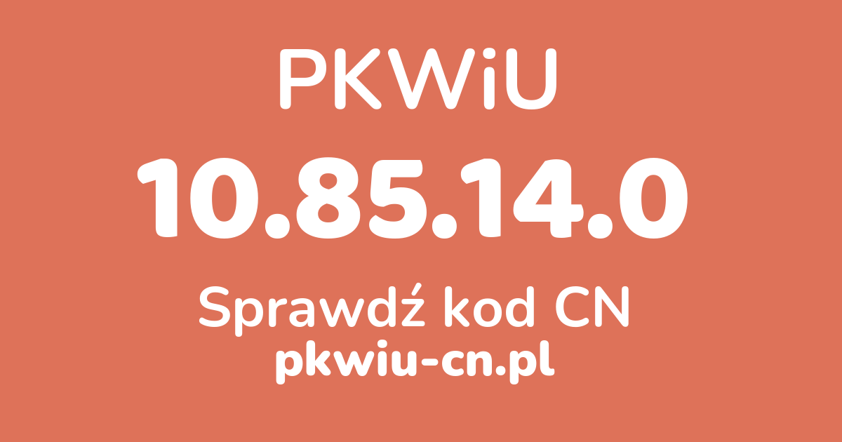 Wyszukiwarka PKWiU 10.85.14.0, konwerter na kod CN