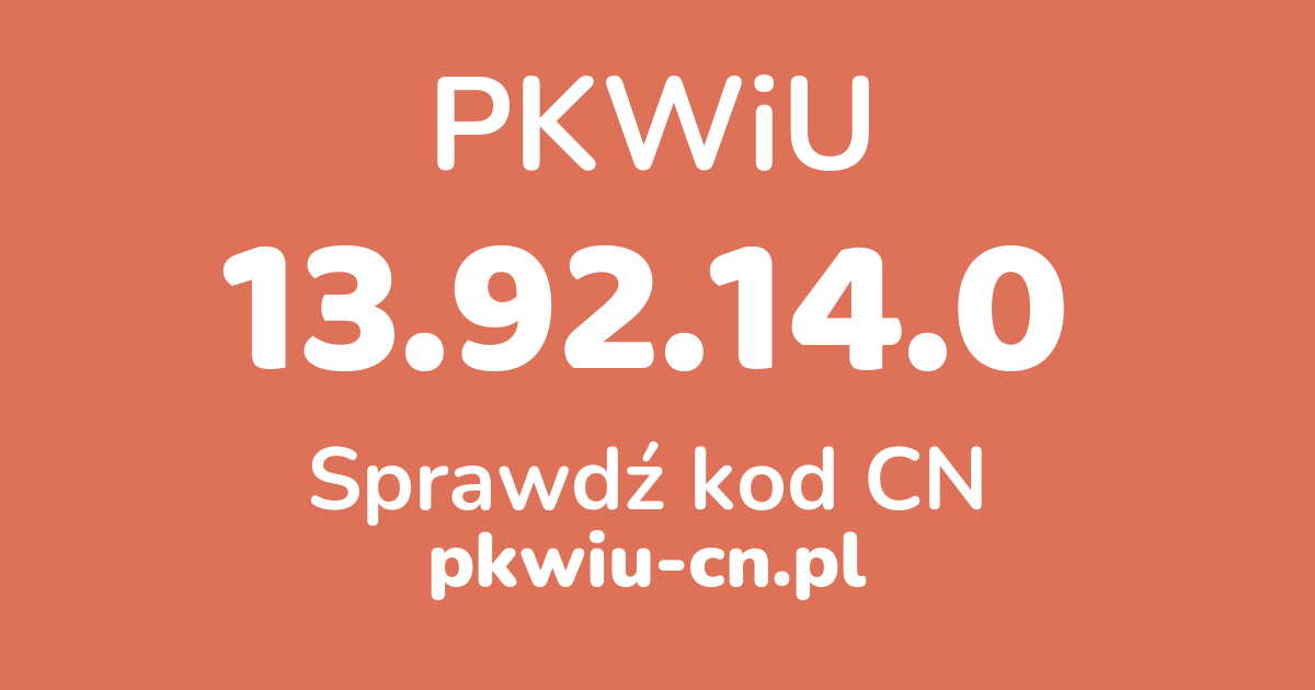 Wyszukiwarka PKWiU 13.92.14.0, konwerter na kod CN