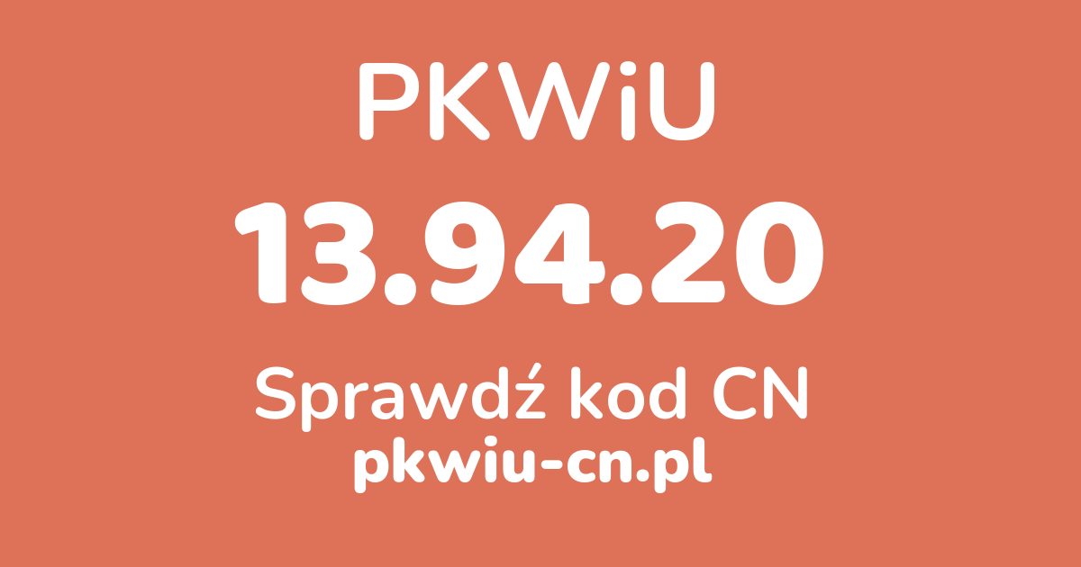 Wyszukiwarka PKWiU 13.94.20, konwerter na kod CN