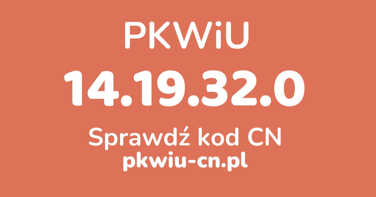 Wyszukiwarka PKWiU 14.19.32.0, konwerter na kod CN