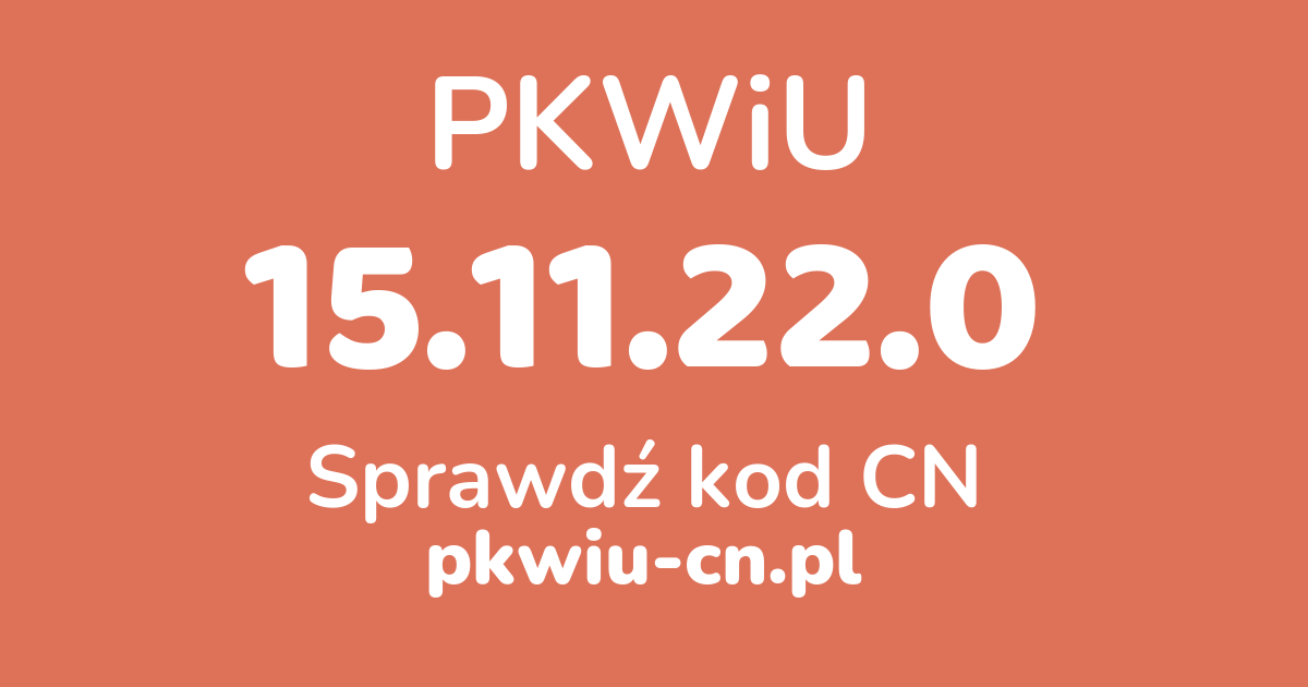 Wyszukiwarka PKWiU 15.11.22.0, konwerter na kod CN