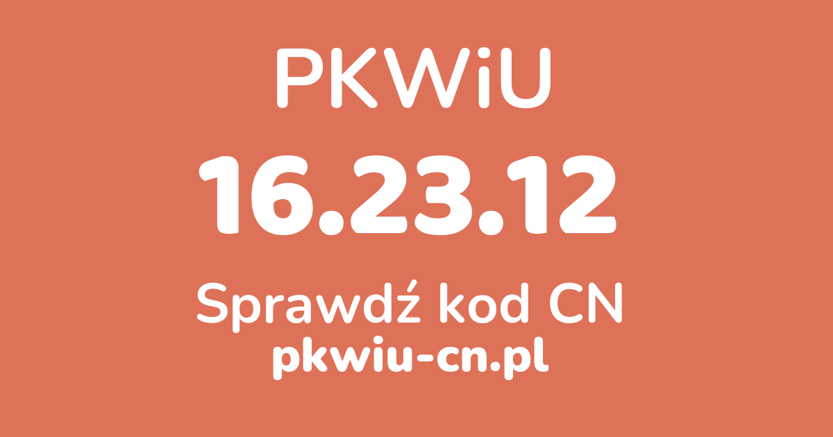 Wyszukiwarka PKWiU 16.23.12, konwerter na kod CN