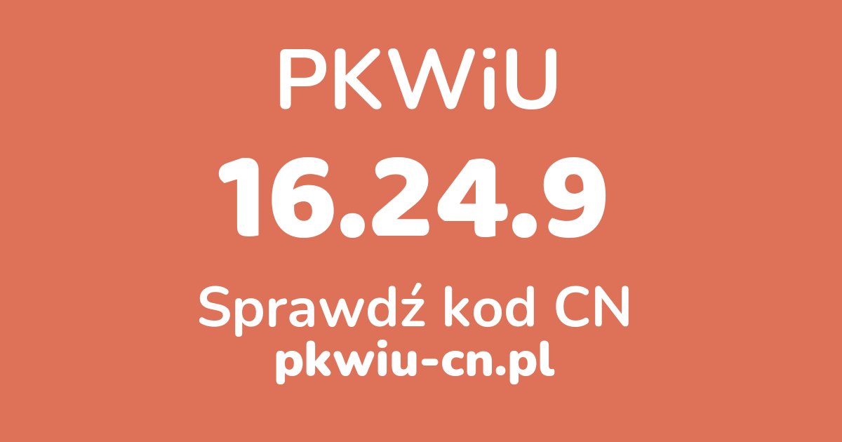 Wyszukiwarka PKWiU 16.24.9, konwerter na kod CN