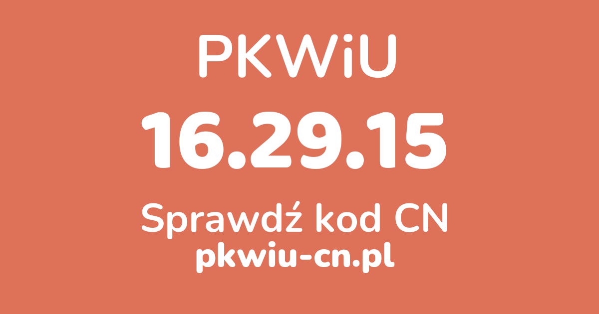 Wyszukiwarka PKWiU 16.29.15, konwerter na kod CN