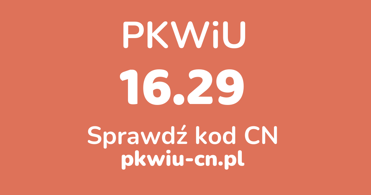 Wyszukiwarka PKWiU 16.29, konwerter na kod CN