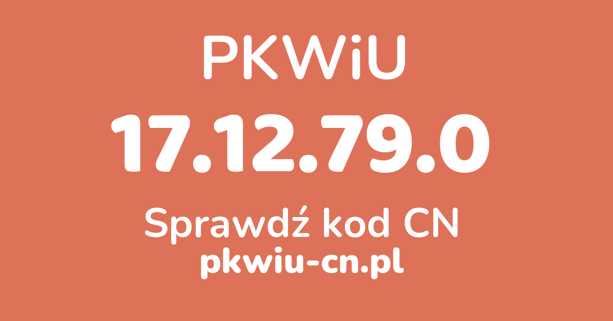 Wyszukiwarka PKWiU 17.12.79.0, konwerter na kod CN