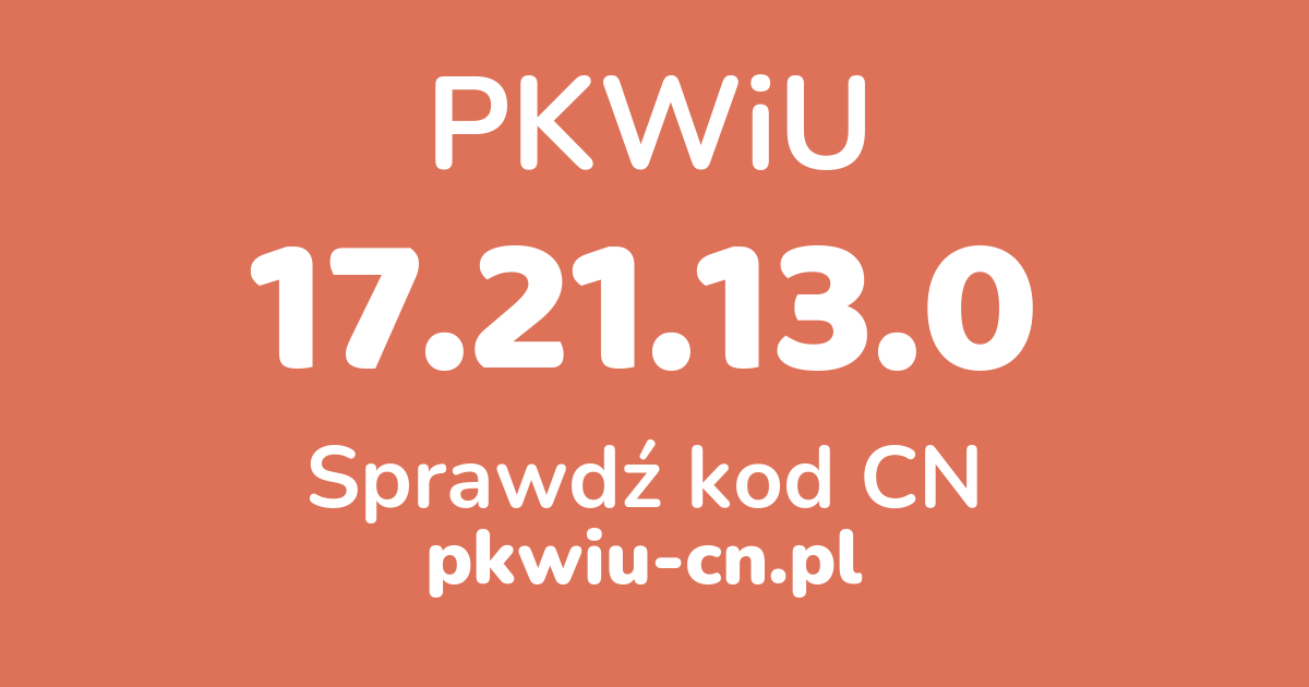 Wyszukiwarka PKWiU 17.21.13.0, konwerter na kod CN