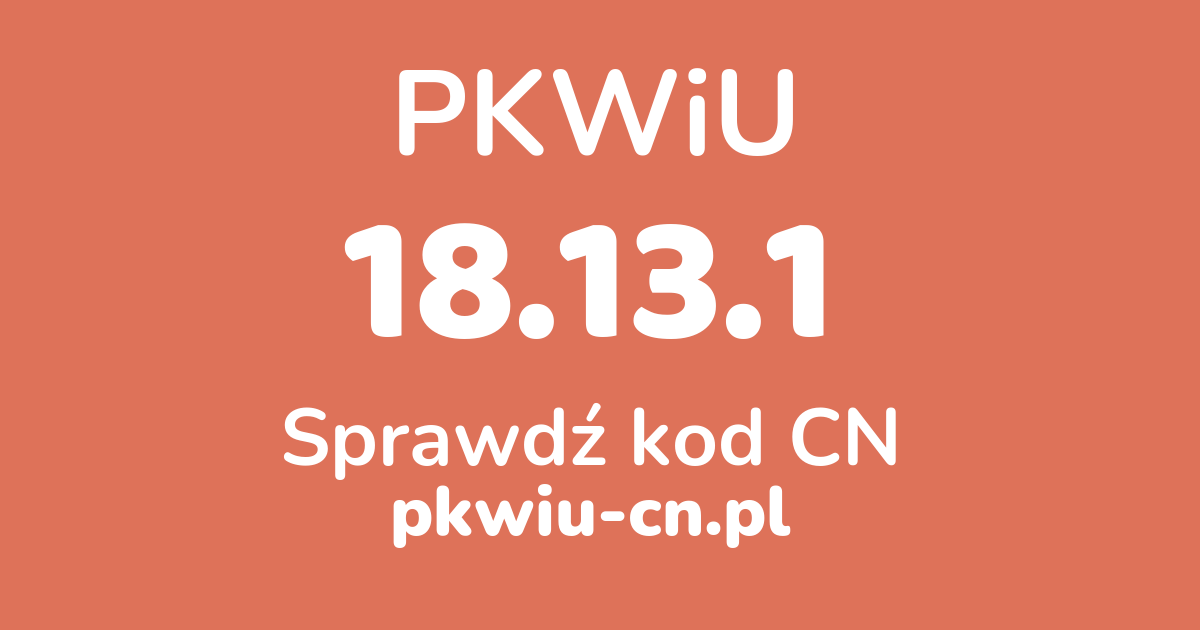 Wyszukiwarka PKWiU 18.13.1, konwerter na kod CN