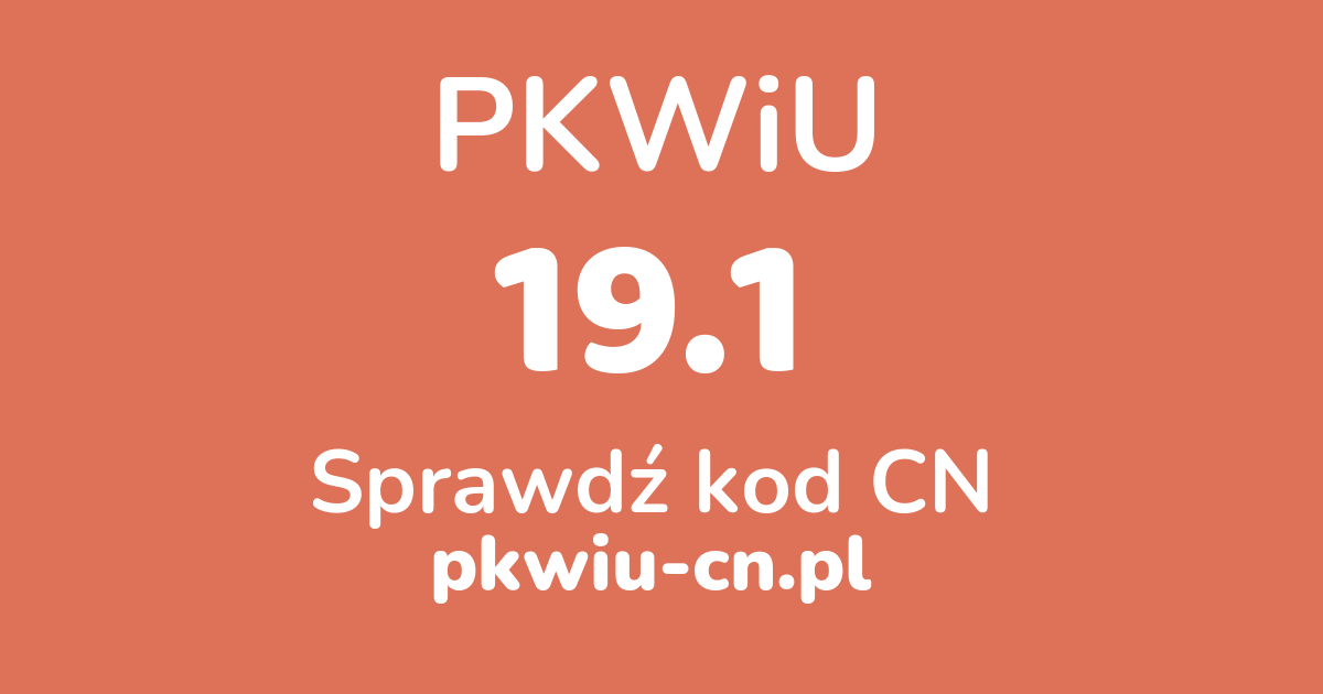 Wyszukiwarka PKWiU 19.1, konwerter na kod CN