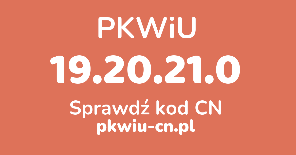 Wyszukiwarka PKWiU 19.20.21.0, konwerter na kod CN