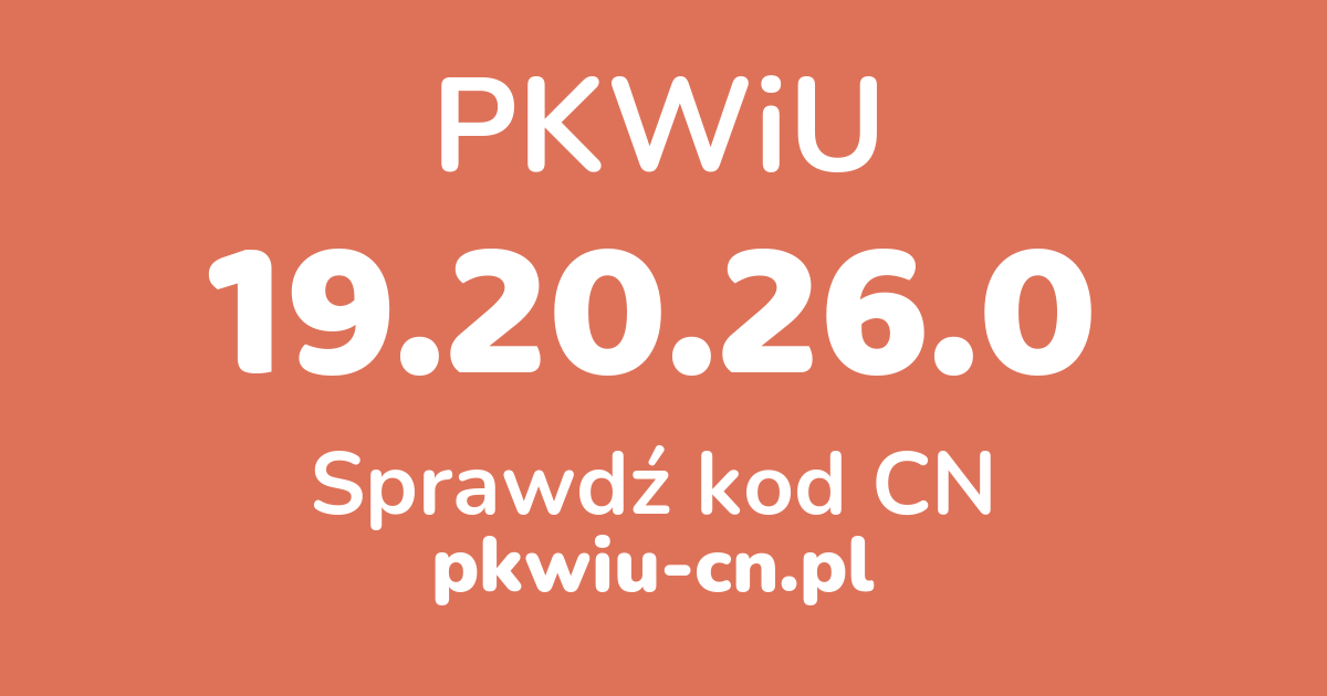 Wyszukiwarka PKWiU 19.20.26.0, konwerter na kod CN