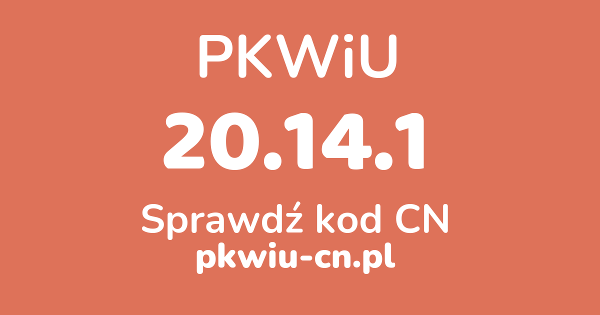 Wyszukiwarka PKWiU 20.14.1, konwerter na kod CN