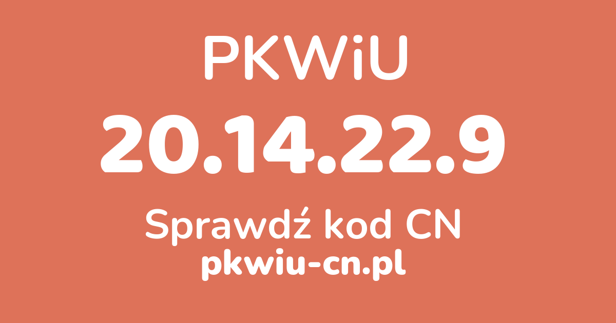 Wyszukiwarka PKWiU 20.14.22.9, konwerter na kod CN