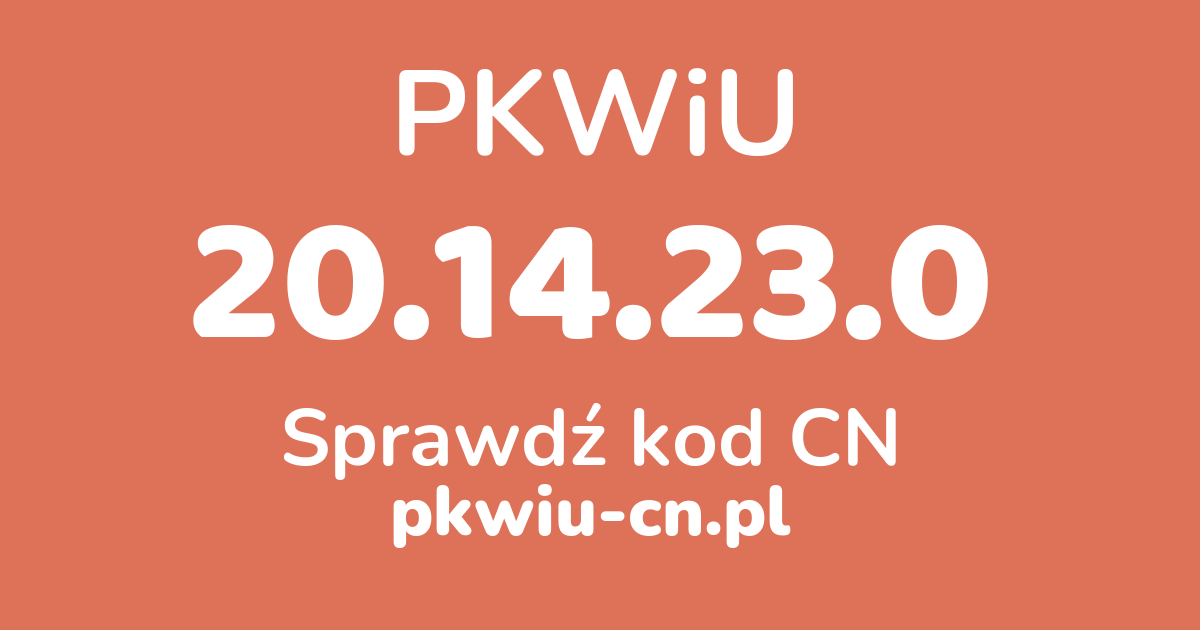 Wyszukiwarka PKWiU 20.14.23.0, konwerter na kod CN