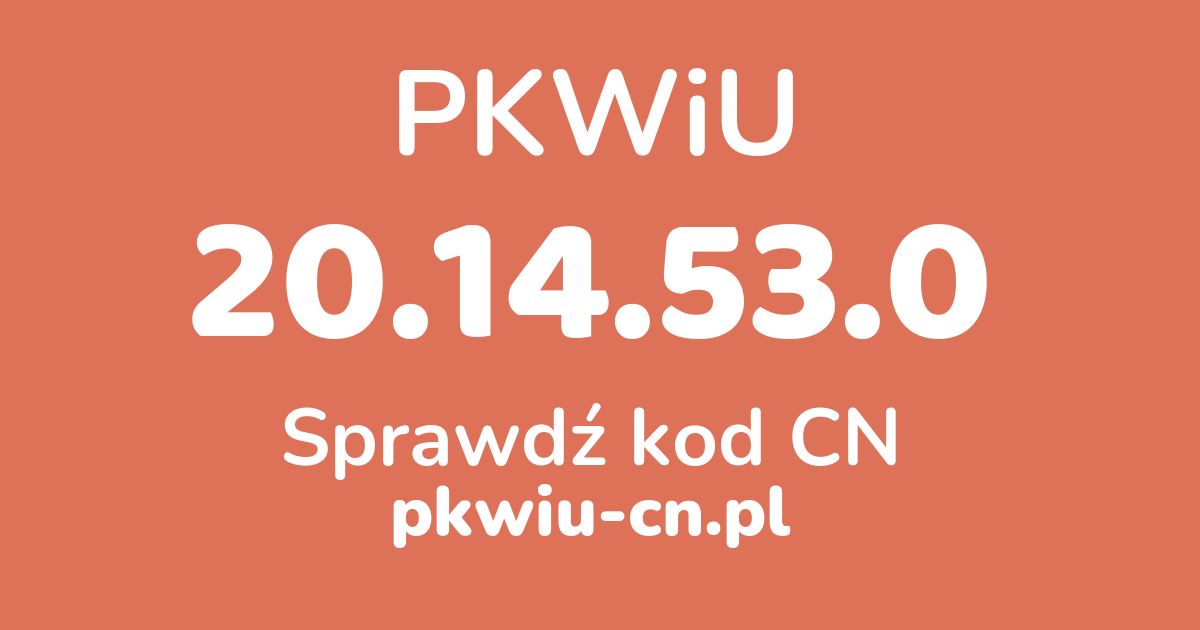 Wyszukiwarka PKWiU 20.14.53.0, konwerter na kod CN