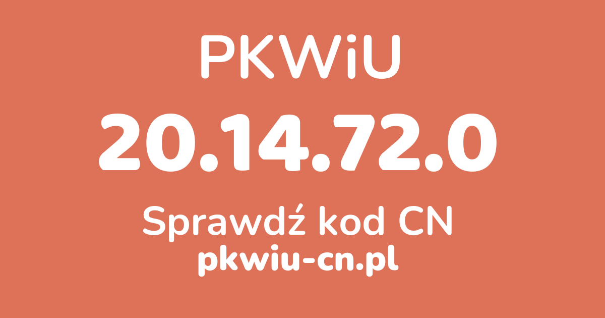 Wyszukiwarka PKWiU 20.14.72.0, konwerter na kod CN