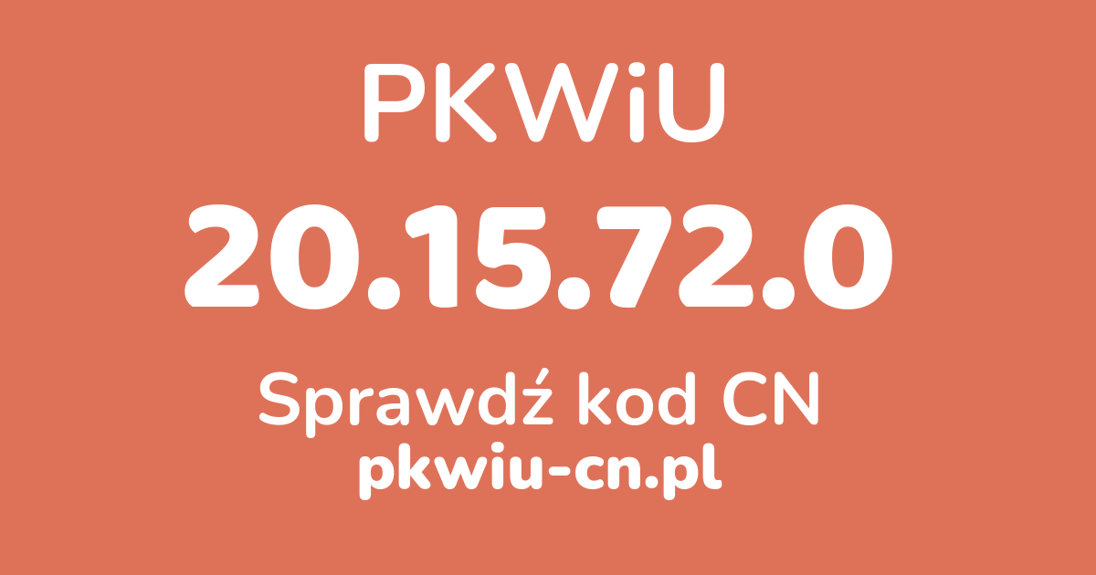 Wyszukiwarka PKWiU 20.15.72.0, konwerter na kod CN
