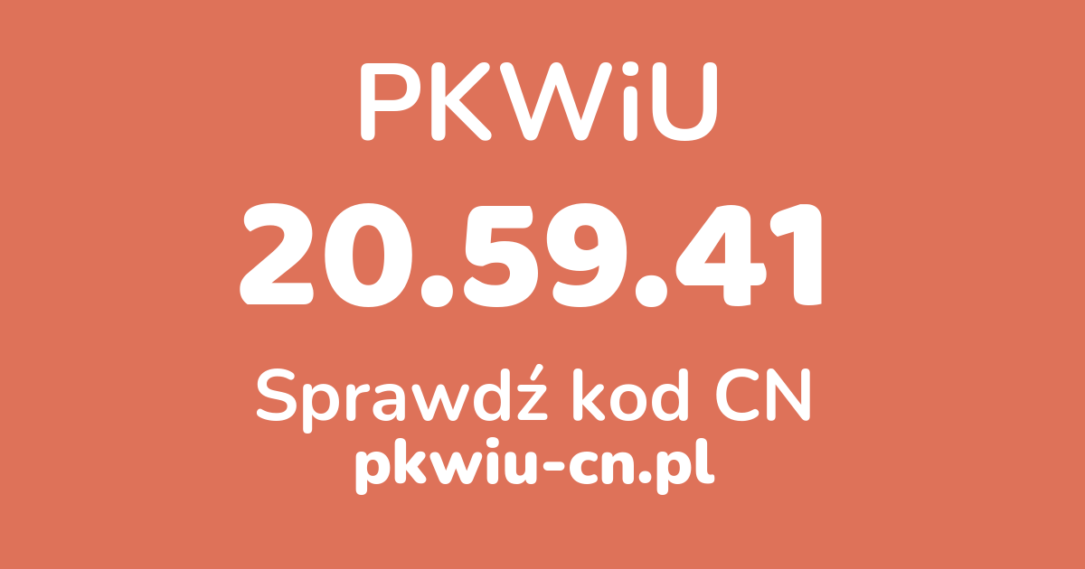 Wyszukiwarka PKWiU 20.59.41, konwerter na kod CN