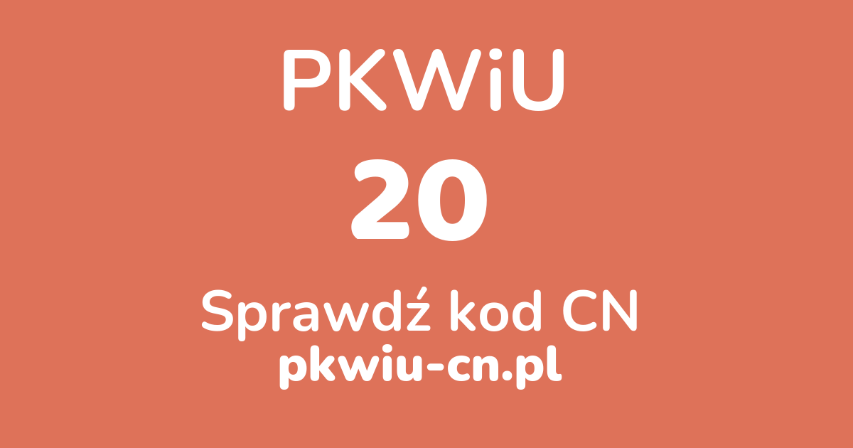 Wyszukiwarka PKWiU 20, konwerter na kod CN