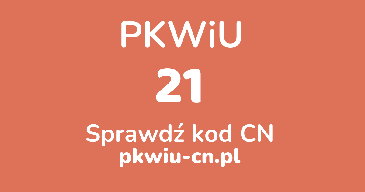 Wyszukiwarka PKWiU 21, konwerter na kod CN