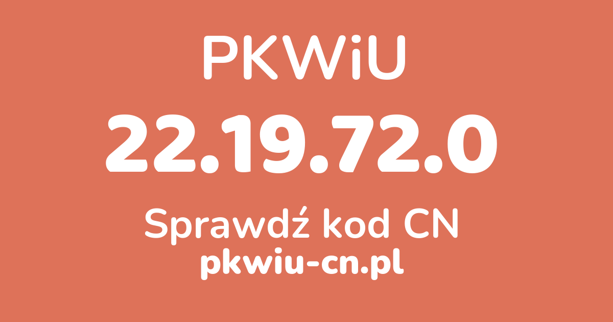 Wyszukiwarka PKWiU 22.19.72.0, konwerter na kod CN