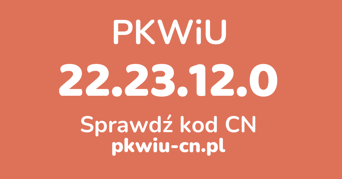 Wyszukiwarka PKWiU 22.23.12.0, konwerter na kod CN