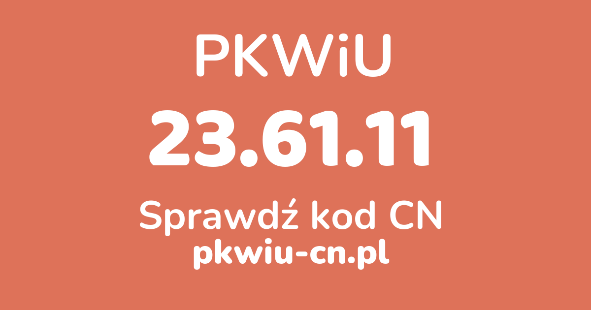 Wyszukiwarka PKWiU 23.61.11, konwerter na kod CN