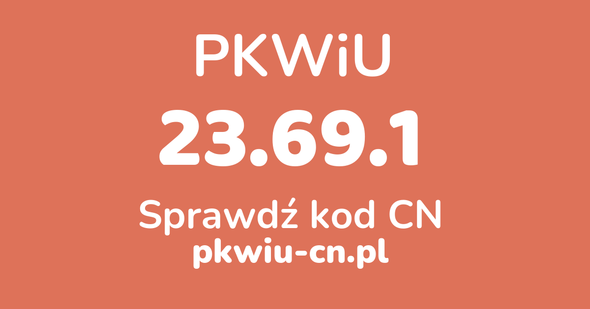 Wyszukiwarka PKWiU 23.69.1, konwerter na kod CN