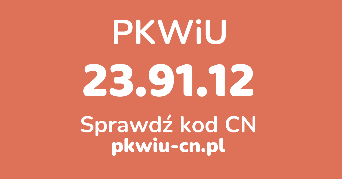 Wyszukiwarka PKWiU 23.91.12, konwerter na kod CN