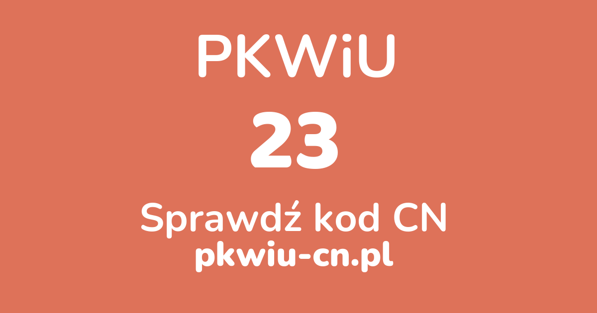 Wyszukiwarka PKWiU 23, konwerter na kod CN