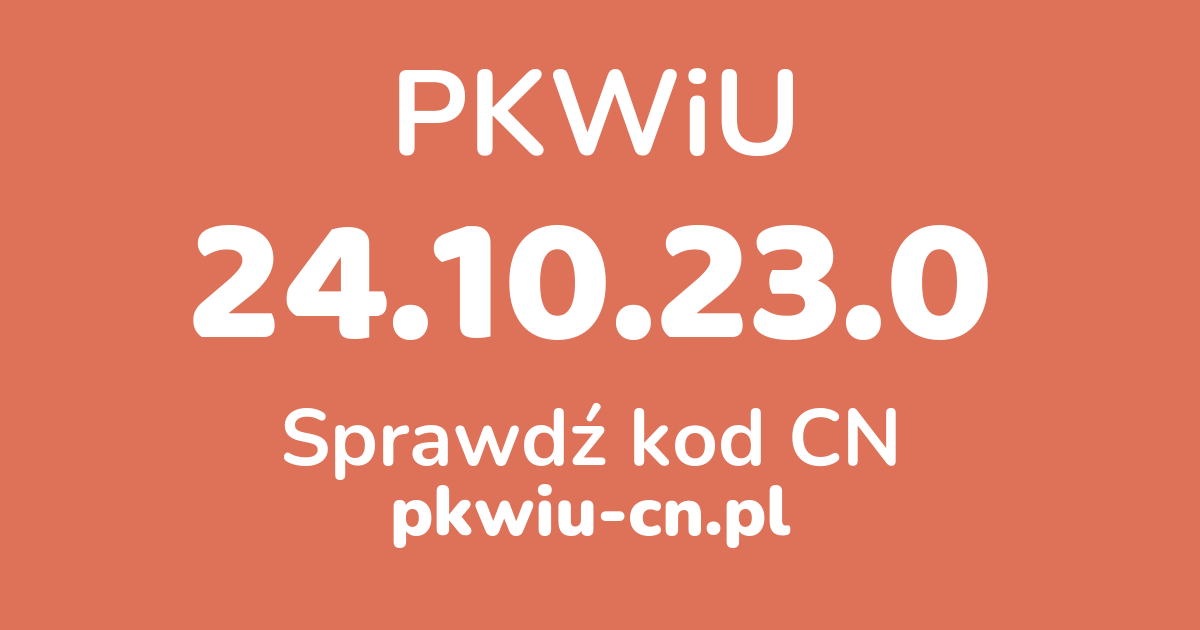 Wyszukiwarka PKWiU 24.10.23.0, konwerter na kod CN