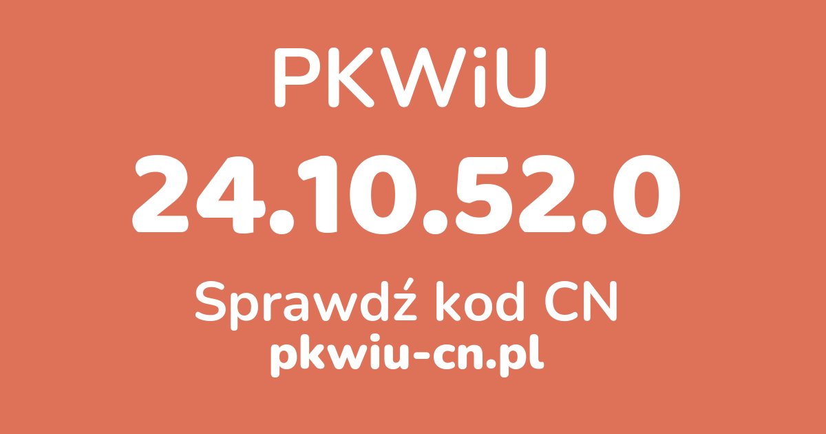 Wyszukiwarka PKWiU 24.10.52.0, konwerter na kod CN