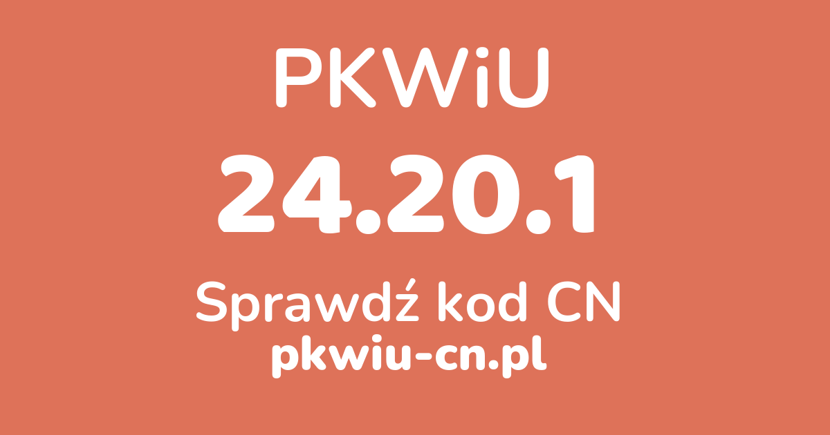 Wyszukiwarka PKWiU 24.20.1, konwerter na kod CN