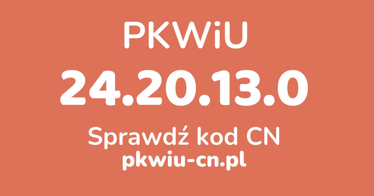 Wyszukiwarka PKWiU 24.20.13.0, konwerter na kod CN