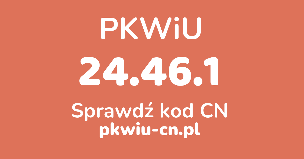 Wyszukiwarka PKWiU 24.46.1, konwerter na kod CN