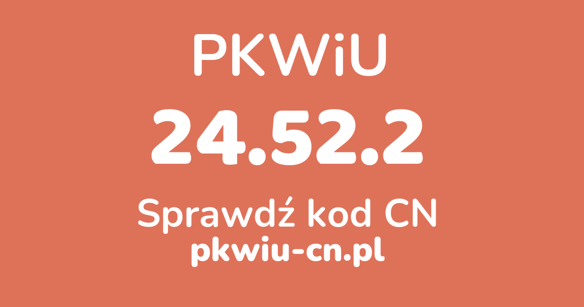 Wyszukiwarka PKWiU 24.52.2, konwerter na kod CN